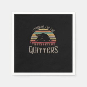 Vintage Leftovers Are For Quitters Funny Thanksgiv Napkin