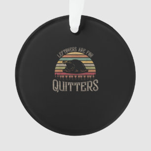 Vintage Leftovers Are For Quitters Funny Thanksgiv Ornament