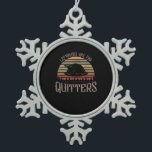 Vintage Leftovers Are For Quitters Funny Thanksgiv Snowflake Pewter Christmas Ornament<br><div class="desc">Vintage Leftovers Are For Quitters Funny Thanksgiving Day A vintage-styled Thanksgiving leftovers pun. Nostalgic,  funny,  and seasonal. Perfect for holiday style.</div>