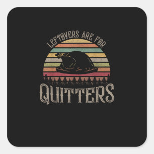 Vintage Leftovers Are For Quitters Funny Thanksgiv Square Sticker