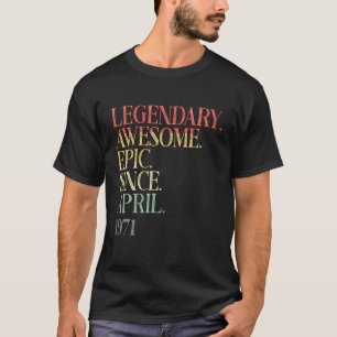 Vintage Legend Awesome Epic Since April 1971 50Th T-Shirt