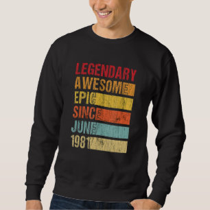 Vintage Legendary Awesome Epic Since June 1981 Bir Sweatshirt