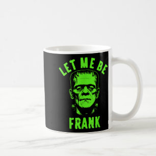 Vintage Let Me Be Frank Halloween For Men's  Coffee Mug