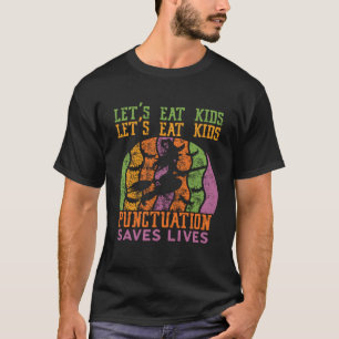 Vintage Let s Eat Kids Punctuation Saves Lives Hal T-Shirt