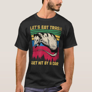 Vintage Let's Eat Trash And Get Hit By A Car Retro T-Shirt