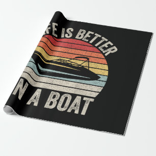 Vintage Life Is Better On A Boat Captain Boating P Wrapping Paper