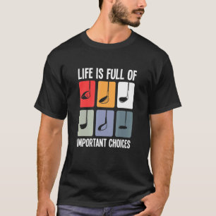 Vintage Life Is Full Of Important Choices Golf Acc T-Shirt