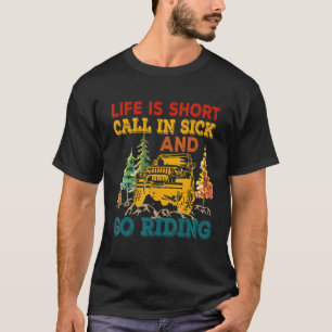 Vintage Life Is Short Call In Sick And Go Riding W T-Shirt