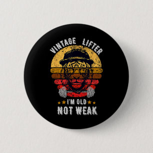 Vintage Lifter I'm Old Not Weak 6 Cm Round Badge