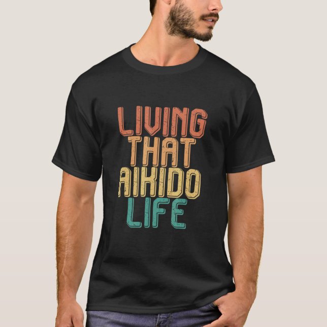 Vintage living that AIKIDO life T-Shirt (Front)