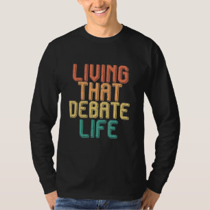 Vintage living that DEBATE life T-Shirt