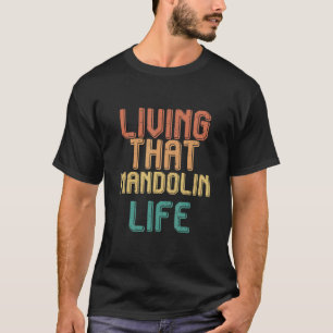 Vintage living that MANDOLIN life T-Shirt