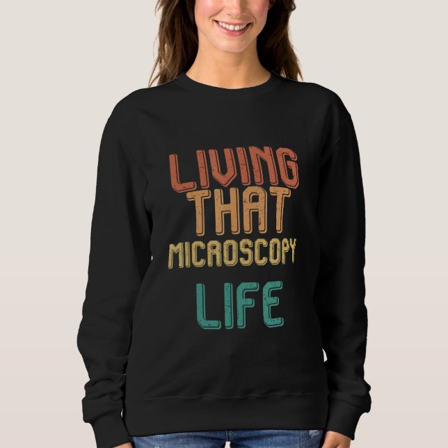 Vintage living that MICROSCOPY life Sweatshirt (Front)