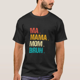 Vintage Ma Mama Mum Bruh Happy Mother s Day T-Shirt