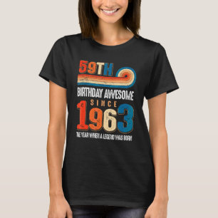Vintage Made In 1963 59th Birthday The Legend Was T-Shirt