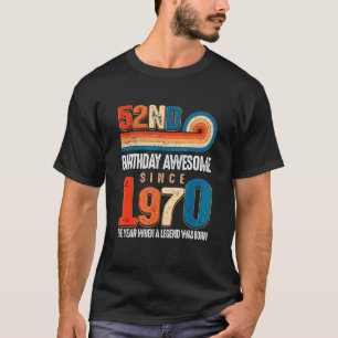 Vintage Made In 1970 52nd Birthday The Legend Was T-Shirt