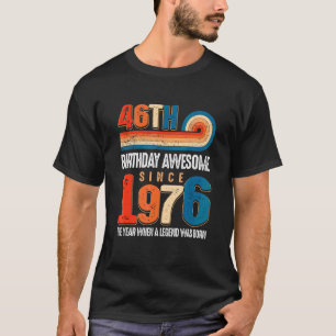 Vintage Made In 1976 46th Birthday The Legend Was T-Shirt