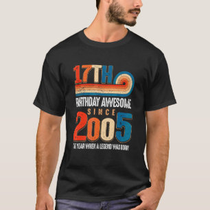Vintage Made In 2005 17th Birthday The Legend Was  T-Shirt