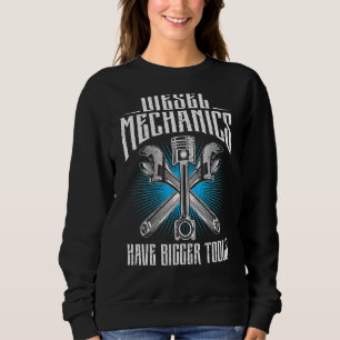 Vintage Mechanic Diesel Mechanics Have Bigger Tool Sweatshirt