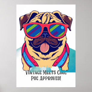Vintage Meets Cool - Pug Approved! - Sarcastic Pug Poster