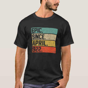 Vintage Men Women 100Th Birthday Epic Since April T-Shirt