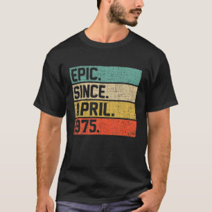Vintage Men Women 47Th Birthday Epic Since April 1 T-Shirt