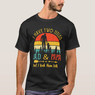 Vintage Mens I Have Two Titles Dad And Papa I Rock T-Shirt