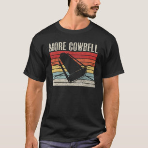 Vintage More Cowbell Funny Sarcastic Humor Music L T-Shirt