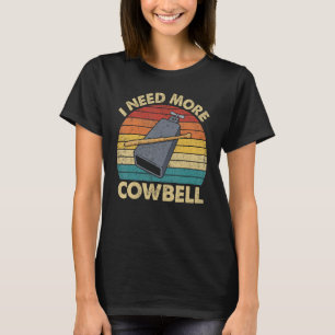 Vintage More Cowbell Funny Sarcastic Humour Music T-Shirt