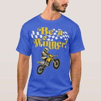 Vintage Motocross Dirt Motorcycle Be A Winner T-Shirt