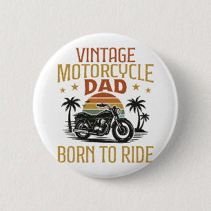 vintage motorcycle dad born to ride 6 cm round badge