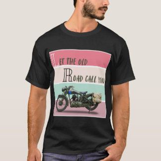 Vintage Motorcycle - Let the Old Road Call You. T-Shirt