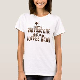 Vintage My Birthstone is a Coffee Bean T-Shirt