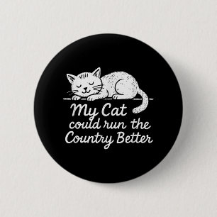 Vintage My Cat Could Run The Country Better Cat Lo 6 Cm Round Badge