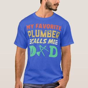 Vintage My Favorite Plumber Calls Me Dad Funny T-Shirt