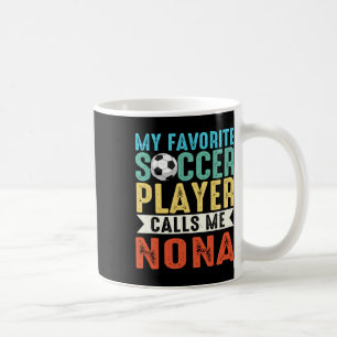 Vintage My Favorite Soccer Player Calls Me Nona _1 Coffee Mug