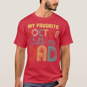 Vintage My Favourite Doctor Calls Me Dad Gifts T-Shirt