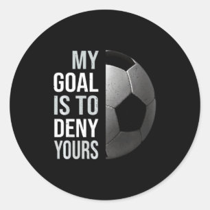 Vintage My Goal Is To Deny Yours Soccer Football T Classic Round Sticker