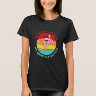 Vintage My Heart My Hips My Body My Choice Feminis T-Shirt