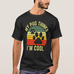 Vintage My Pug Thinks I'm Cool Dogs Women Men T-Shirt
