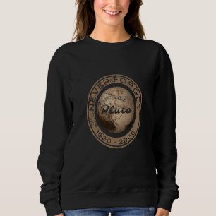 Vintage Never Forgotten Pluto Planet Space Nerd Sweatshirt