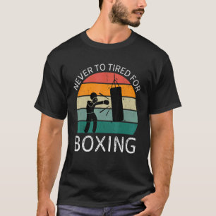 Vintage Never To Tired For Boxing Retro Boxing T-Shirt