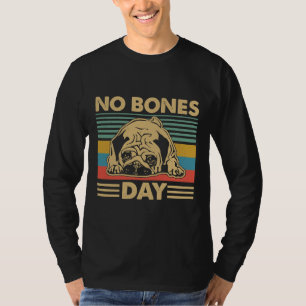 Vintage No Bones Day Pug Retro Funny Dog Mum And D T-Shirt