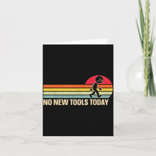 Vintage No New Tools Today  Card