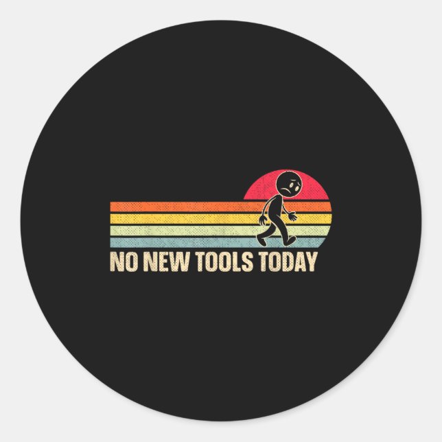 Vintage No New Tools Today  Classic Round Sticker (Front)