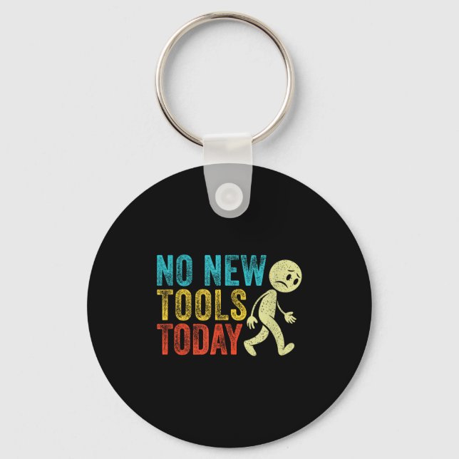 Vintage No New Tools Today  Key Ring (Front)