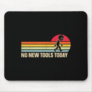 Vintage No New Tools Today Mouse Mat