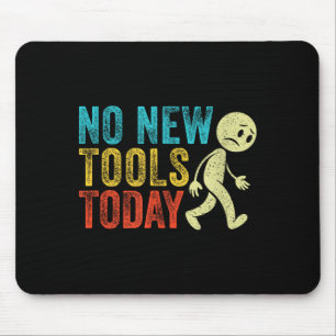Vintage No New Tools Today Mouse Mat
