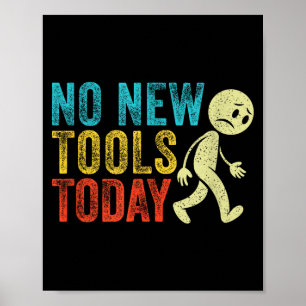 Vintage No New Tools Today  Poster