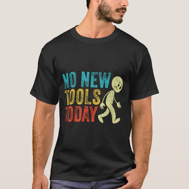 Vintage No New Tools Today  T-Shirt (Front)